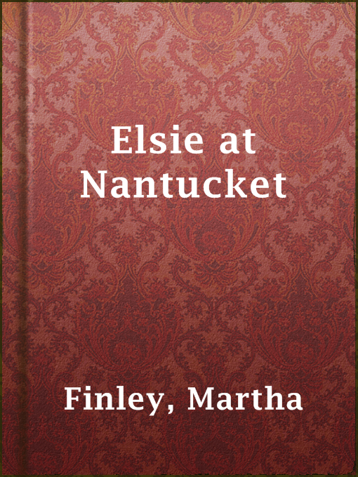 Title details for Elsie at Nantucket by Martha Finley - Available